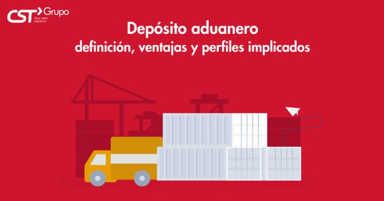 Definición Y Claves Del Depósito Aduanero | Blog | CST Grupo