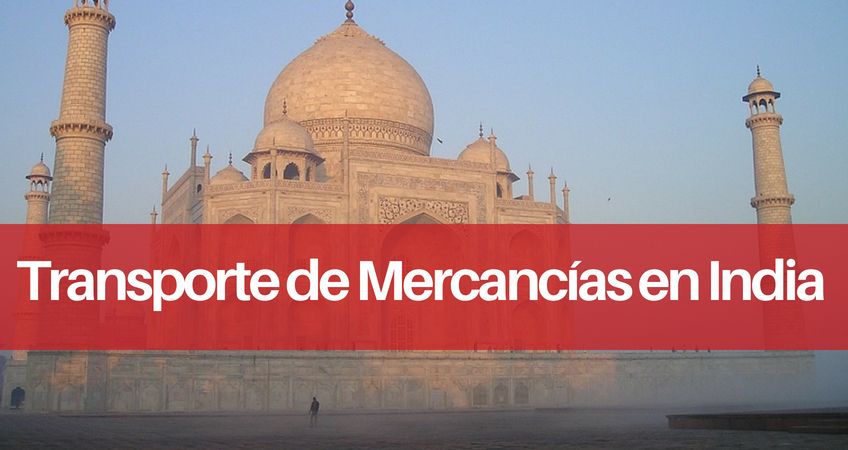 Transporte de Mercancías en India. Trámites y Documentos.