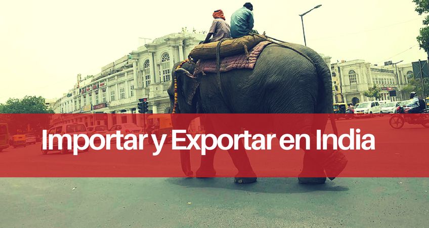 Importar y Exportar en India. Oportunidades de Negocio